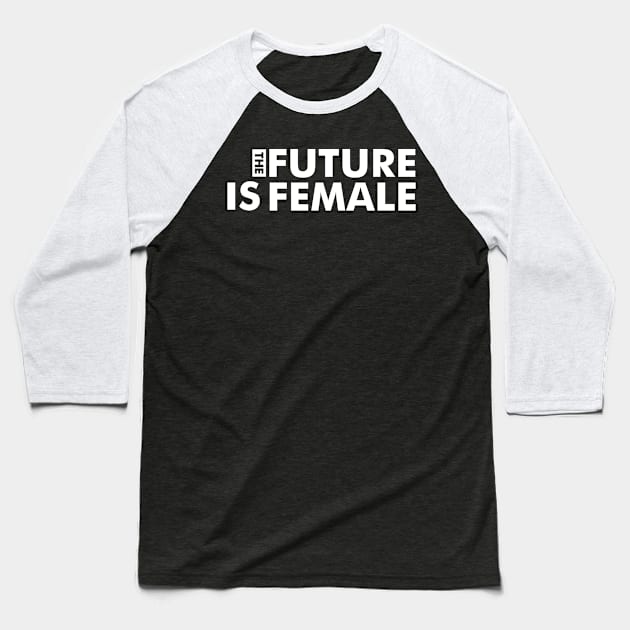 The Future Is Female Baseball T-Shirt by GoatUsup_Pluton